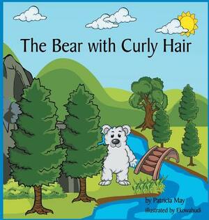 The Bear with Curly Hair: Books that Inspire a Kid's Imagination by Patricia May