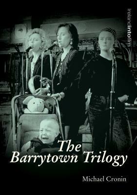 The Barrytown Trilogy by Michael Cronin