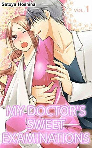 My doctor's Sweet examinations Vol.1 (TL Manga) by Satoya Hoshina