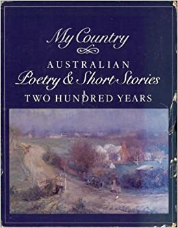 My Country: Australian Poetry And Short Stories Two Hundred Years by Leonie Kramer