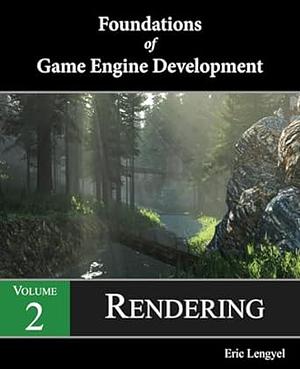 Foundations of Game Engine Development, Volume 2: Rendering by Eric Lengyel