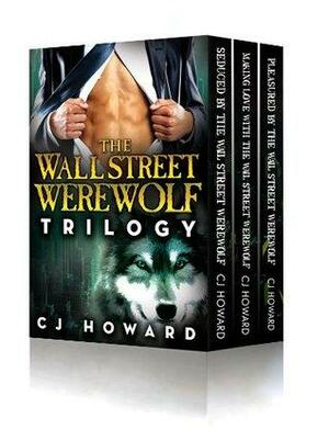 The Wall Street Werewolf Trilogy by C.J. Howard