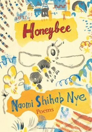 Honeybee: Poems and Short Prose by Naomi Shihab Nye