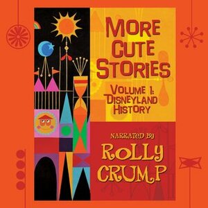 Disneyland History by Rolly Crump
