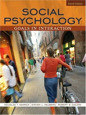 Social Psychology: Goals in Interaction by Robert B. Cialdini, Douglas T. Kenrick