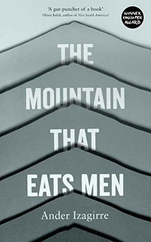 The Mountain that Eats Men by Ander Izagirre, Tim Gutteridge