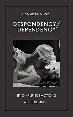 Despondency/Dependency by simplifiedemotions