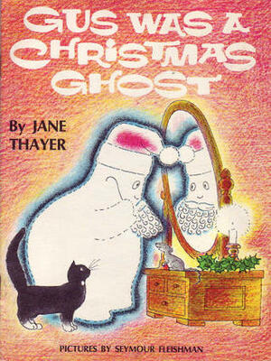 Gus Was a Christmas Ghost by Seymour Fleishman, Jane Thayer