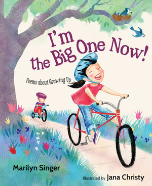 I'm the Big One Now!: Poems about Growing Up by Jana Christy, Marilyn Singer
