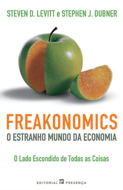 Freakonomics. O estranho mundo da economia by Steven D. Levitt, Stephen J. Dubner