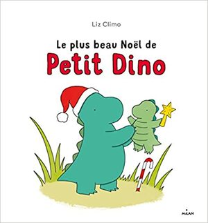 Le plus beau Noël de Petit Dino by Liz Climo