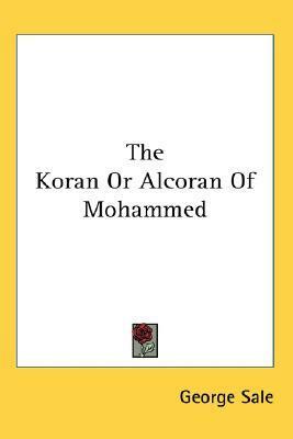 The Koran Or Alcoran Of Mohammed by George Sale