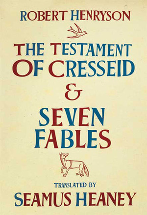 The Testament of Cresseid & Seven Fables by Seamus Heaney, Robert Henryson