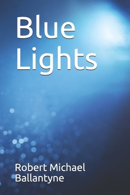 Blue Lights by Robert Michael Ballantyne