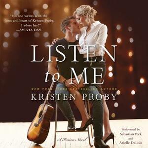Listen to Me: A Fusion Novel by Kristen Proby