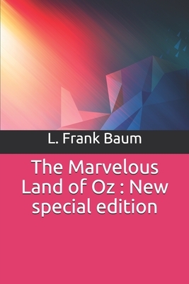 The Marvelous Land of Oz: New special edition by L. Frank Baum