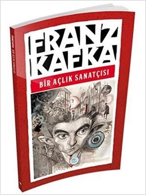 Bir Açlık Sanatçısı by Franz Kafka