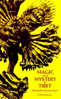 Magic and Mystery in Tibet by Madame Alexandra David-Neel