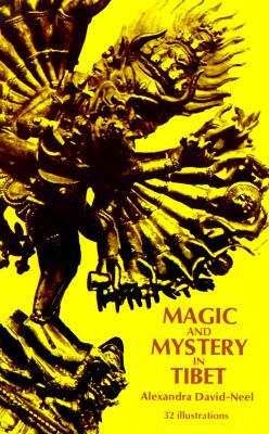 Magic and Mystery in Tibet by Alexandra David-Néel
