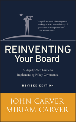 Reinventing Your Board: A Step-By-Step Guide to Implementing Policy Governance by Miriam Mayhew Carver, John Carver