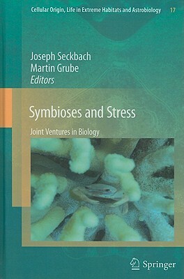 Symbioses and Stress: Joint Ventures in Biology by 