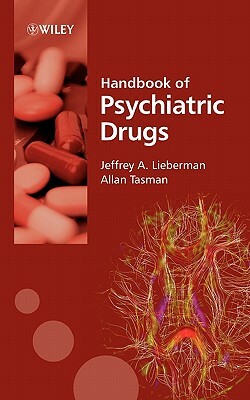 Handbook of Psychiatric Drugs by Allan Tasman, Jeffrey A. Lieberman
