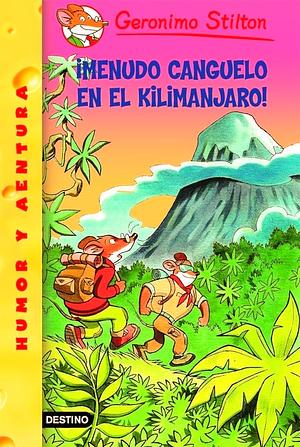 ¡Menudo canguelo en el Kilimanjaro!  by Geronimo Stilton