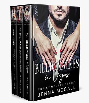 Billionaires in Vegas: The Complete Series by Jenna McCall, Jenna McCall