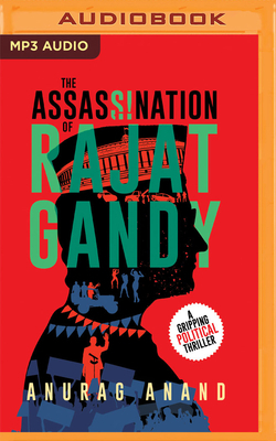 The Assassination of Rajat Gandy by Anurag Anand