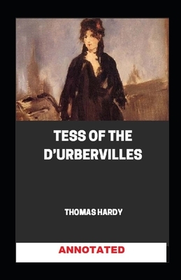 Tess of the d'Urbervilles Annotated by Thomas Hardy