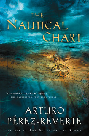 The Nautical Chart by Margaret Sayers Peden, Arturo Pérez-Reverte