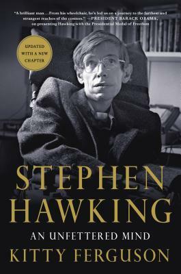 Stephen Hawking: An Unfettered Mind by Kitty Ferguson