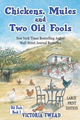 Chickens, Mules and Two Old Fools - LARGE PRINT by Victoria Twead