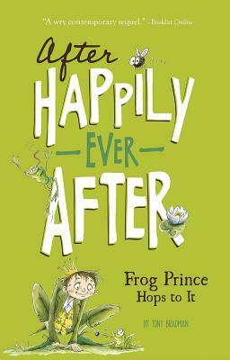 The Frog Prince Hops to It by Tony Bradman