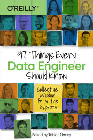 97 Things Every Data Engineer Should Know by Tobias Macey
