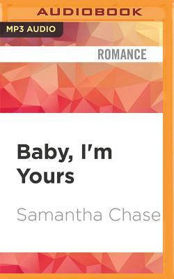 Baby, I'm Yours by Samantha Chase