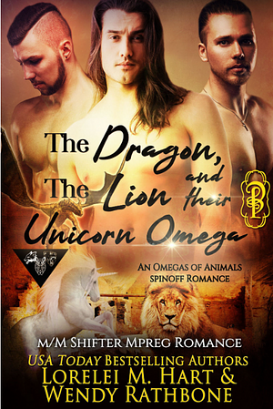 The Dragon, the Lion, and Their Unicorn Omega by Lorelei M. Hart, Wendy Rathbone