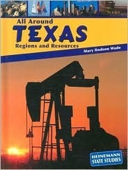 All Around Texas: Regions and Resources by Mary Dodson Wade