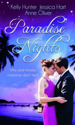 Paradise Nights by Kelly Hunter, Anne Oliver, Jessica Hart