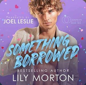 Something Borrowed by Lily Morton