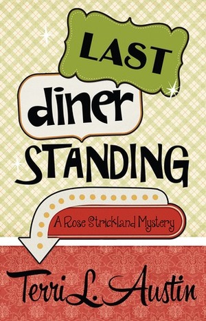 Last Diner Standing by Terri L. Austin