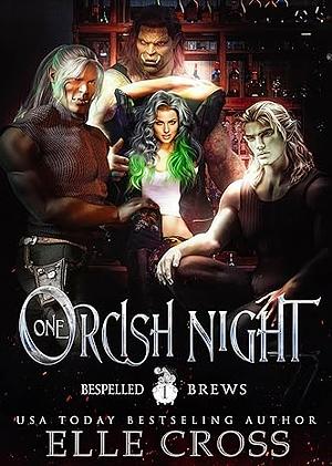 One Orcish Night  by Elle Cross