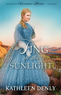 Sing in the Sunlight by Kathleen Denly