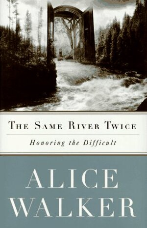 The Same River Twice: A Memoir by Alice Walker