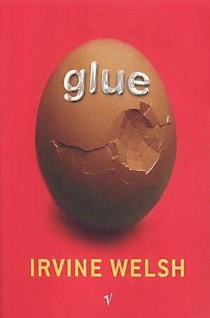 Glue by Irvine Welsh