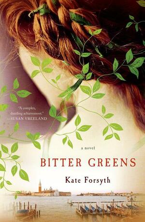 Bitter Greens by Kate Forsyth