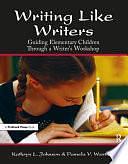 Writing Like Writers: Guiding Elementary Children Through a Writer's Workshop by Pamela V. Westkott, Kathryn L. Johnson