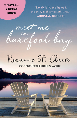 Meet Me in Barefoot Bay: 2-In-1 Edition with Barefoot in the Sand and Barefoot in the Rain by Roxanne St Claire