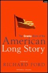 The Granta Book of the American Long Story by Richard Ford