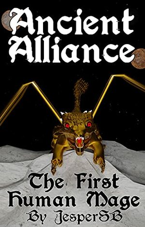 Ancient Alliance 1: The First Human Mage by JesperSB